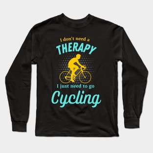 Cycling Therapy Cyclist Funny Bicycle Biker Long Sleeve T-Shirt